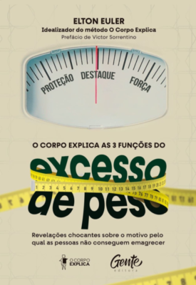 Livro: O corpo explica as 3 funções do excesso de peso