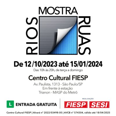 Centro Cultural FIESP recebe a Mostra Rios e Ruas - Com Entrada Gratuita