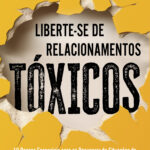 Livro - Liberte-se de Relacionamentos Tóxicos