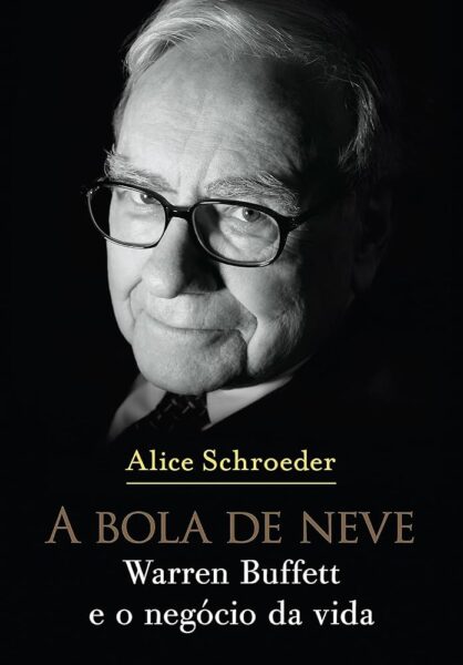 A bola de neve: Warren Buffett e o negócio da vida