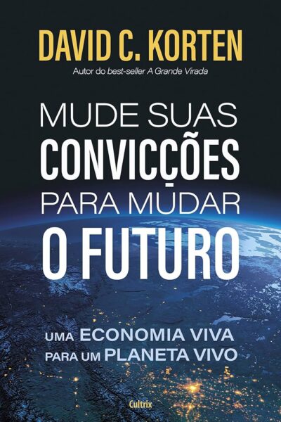 Mude Suas Convicções Para Mudar o Futuro: