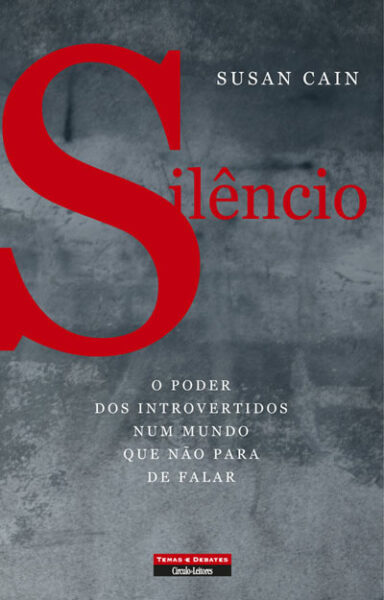 Silêncio: O poder dos introvertidos em um mundo que não para de falar, por Susan Cain