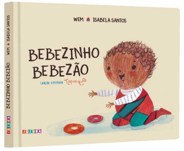 Dica de livro: Bebezinho, Bebezão - Canção Ilustrada Tiquequê