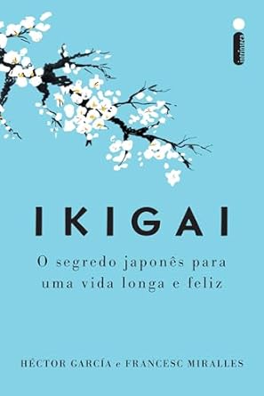 Resenha do livro Ikigai: O Segredo Japonês para uma Vida Longa e Feliz