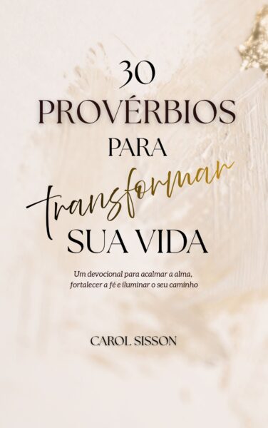 meu ebook 30 Provérbios Para Transformar Sua Vida Carol Sisson