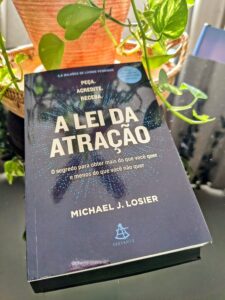 Resenha de A Lei da Atração, de Michael J. Losier. Mentalidade positiva funciona mesmo?