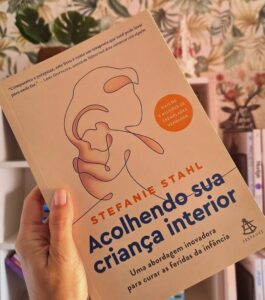 Resenha: Livro “Acolhendo Sua Criança Interior”, de Stefanie Stahl