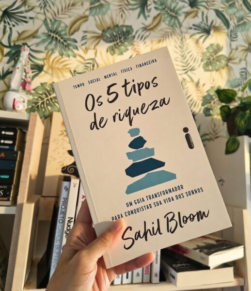 Resenha: Livro "5 Tipos de Riquezas", de Sahil Bloom 11 Livro "5 Tipos de Riquezas", de Sahil Bloom